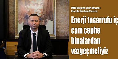 Enerji tasarrufu için cam cephe binalardan vazgeçmeliyiz