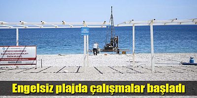 Engelsiz plajda çalışmalar başladı