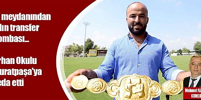 Er meydanından yılın transfer bombası... Orhan Okulu Muratpaşa'ya veda etti