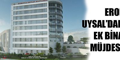 Erol Uysal'dan ek bina müjdesi!