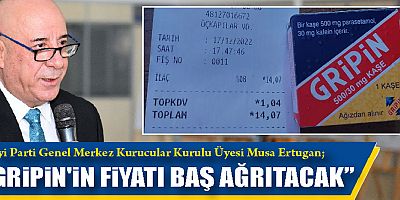 Ertugan: Gripin'in fiyatı baş ağrıtacak