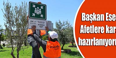 Esen: Afetlere karşı hazırlanıyoruz