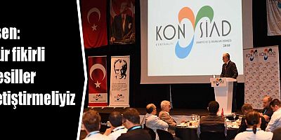 Esen: Hür fikirli nesiller yetiştirmeliyiz