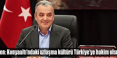 Esen: Konyaaltı’ndaki uzlaşma kültürü Türkiye’ye hakim olsun