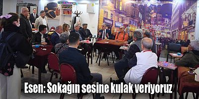 Esen: Sokağın sesine kulak veriyoruz