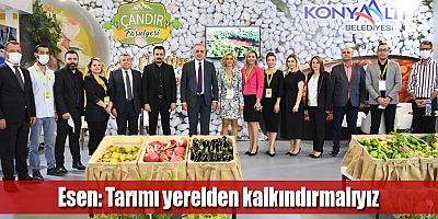 Esen: Tarımı yerelden kalkındırmalıyız