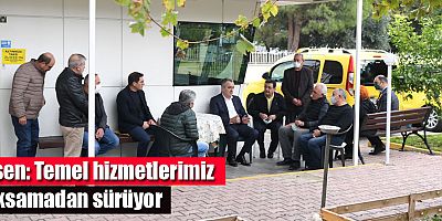 Esen: Temel hizmetlerimiz aksamadan sürüyor