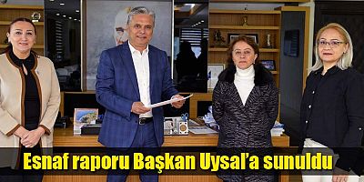 Esnaf raporu Başkan Uysal’a sunuldu