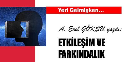 ETKİLEŞİM VE FARKINDALIK