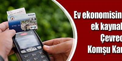 Ev ekonomisine ek kaynak: Çevreci Komşu Kart
