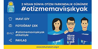 Evdeyken Hayata İyilik Kat, Otizme Mavi Işık Yak!