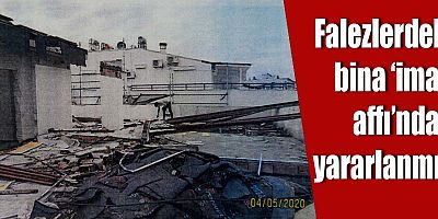 Falezlerdeki bina ‘imar affı’ndan yararlanmış