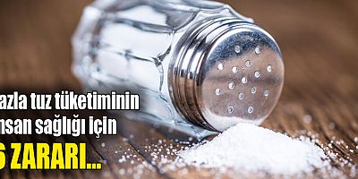 Fazla tuz tüketiminin insan sağlığı için 6 zararı