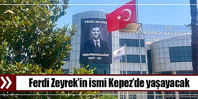 Ferdi Zeyrek’in ismi Kepez’de yaşayacak