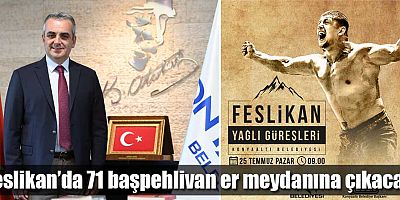 Feslikan’da 71 başpehlivan er meydanına çıkacak