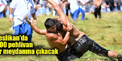 Feslikan'da 800 pehlivan er meydanına çıkacak