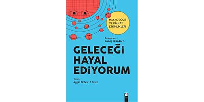 Final Kültür Sanat Yayınları’ndan geleceğin yetişkinleri için yeni bir kitap: “Geleceği Hayal Ediyorum”