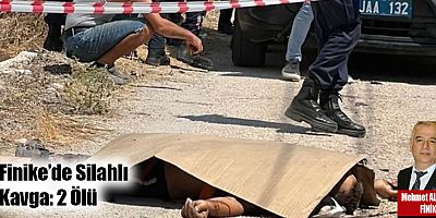 Finike’de Silahlı Kavga: 2 Ölü