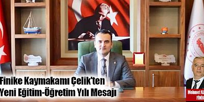 Finike Kaymakamı Çelik'ten Yeni Eğitim-Öğretim Yılı Mesajı
