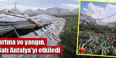 Fırtına ve yangın, Batı Antalya'yı etkiledi