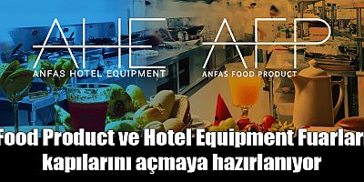 Food Product ve Hotel Equipment Fuarları kapılarını açmaya hazırlanıyor