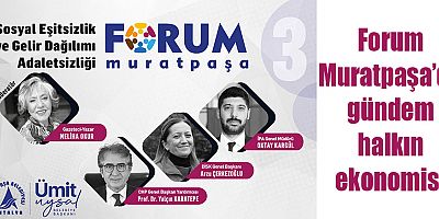 Forum Muratpaşa’da gündem halkın ekonomisi