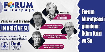 Forum Muratpaşa’da gündem: İklim Krizi ve Su