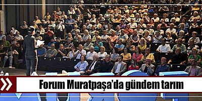 Forum Muratpaşa’da gündem tarım