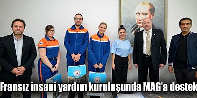 Fransız insani yardım kuruluşunda MAG’a destek