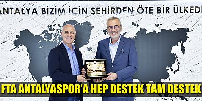 FTA Antalyaspor'a hep destek, tam destek...