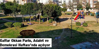 Gaffar Okkan Parkı, Adalet ve Demokrasi Haftası’nda açılıyor