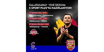 Galatasaray Yeni Sezona S Sport Plus’ta Hazırlanıyor !