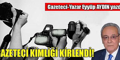 GAZETECİ KİMLİĞİ KİRLENDİ!