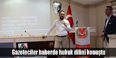 Gazeteciler haberde hukuk dilini konuştu