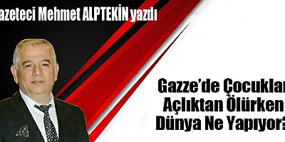 Gazze’de Çocuklar Açlıktan Ölürken Dünya Ne Yapıyor?