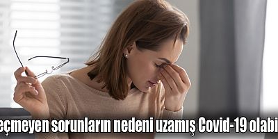 Geçmeyen sorunların nedeni uzamış Covid-19 olabilir