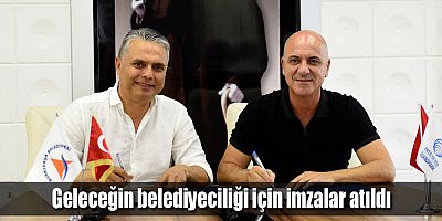 Geleceğin belediyeciliği için imzalar atıldı