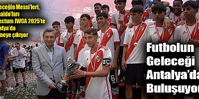 Geleceğin Messi’leri, Ronaldo’ları Selectum JWCA 2025’te Antalya’da sahneye çıkıyor