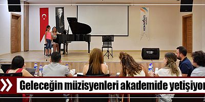 Geleceğin müzisyenleri akademide yetişiyor