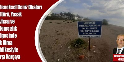 Geleneksel Deniz Obaları Kültürü, Yasak Levhası ve Bakımsızlık Gölgesinde Yok Olma Tehlikesiyle Karşı Karşıya