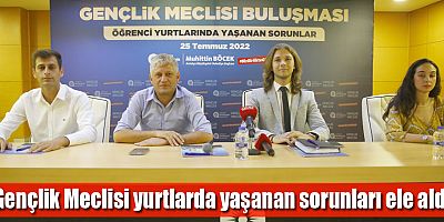 Gençlik Meclisi yurtlarda yaşanan sorunları ele aldı