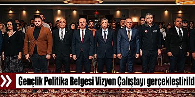 Gençlik Politika Belgesi Vizyon Çalıştayı gerçekleştirildi