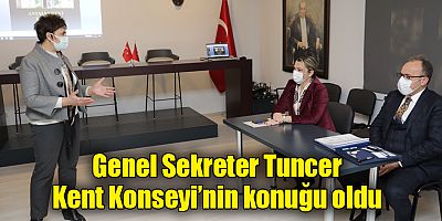 Genel Sekreter Tuncer Kent Konseyi’nin konuğu oldu