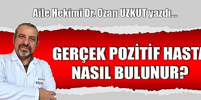 GERÇEK POZİTİF HASTA NASIL BULUNUR?