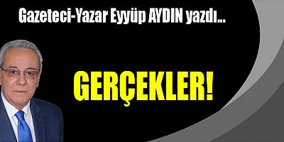 GERÇEKLER!