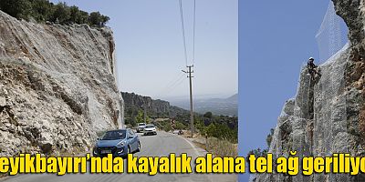 Geyikbayırı’nda kayalık alana tel ağ geriliyor