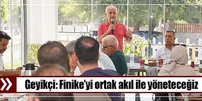 Geyikçi: Finike’yi ortak akıl ile yöneteceğiz