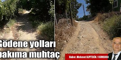 Gödene yolları bakıma muhtaç