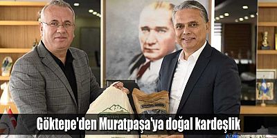 Göktepe'den Muratpaşa'ya doğal kardeşlik