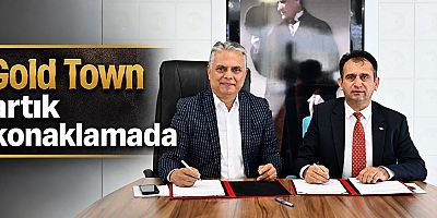 Gold Town artık konaklamada